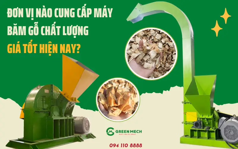 Đơn vị nào cung cấp máy băm gỗ chất lượng